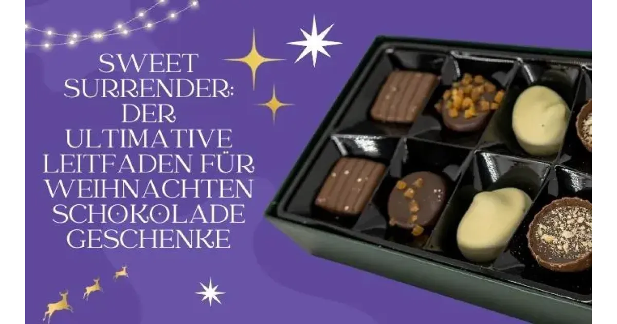 Sweet Surrender: Der ultimative Leitfaden für Weihnachten Schokolade Geschenke