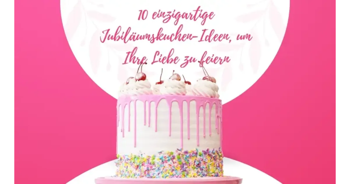 10 einzigartige Jubiläumskuchen-Ideen, um Ihre Liebe zu feiern
