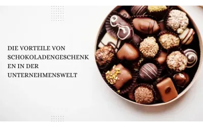 Die Vorteile von Schokoladengeschenken in der Unternehmenswelt
