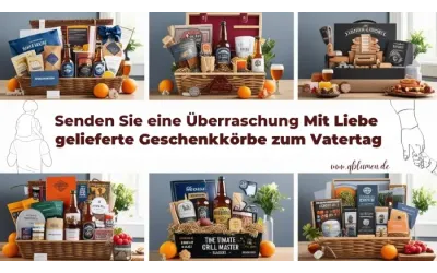 Senden Sie eine Überraschung: Mit Liebe gelieferte Geschenkkörbe zum Vatertag