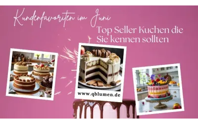 Kundenfavoriten im Juni: Top-Seller-Kuchen, die Sie kennen sollten