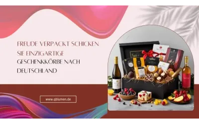 Freude verpackt: Schicken Sie einzigartige Geschenkkörbe nach Deutschland